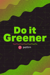 Pattrn: Do It Greener