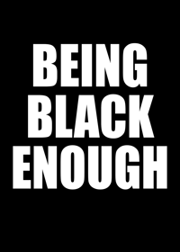 Being Black Enough