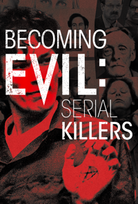 Becoming Evil - Serial Killers