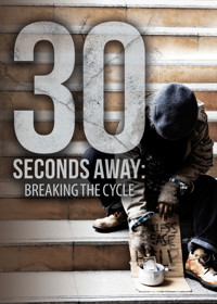 30 Seconds Away: Breaking the Cycle